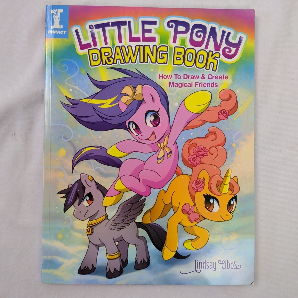 Little Pony Drawing Book How To Draw & Create Magical Friends Lindsay Cibos